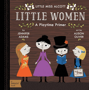 Little Women: A BabyLit Playtime Primer