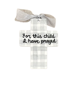 "For This Child I Have Prayed" Cross