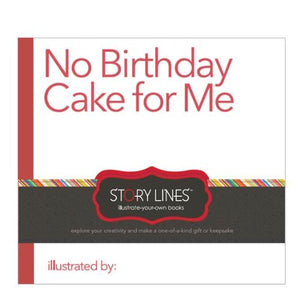 No Birthday Cake for Me Illustrate Your Own Book