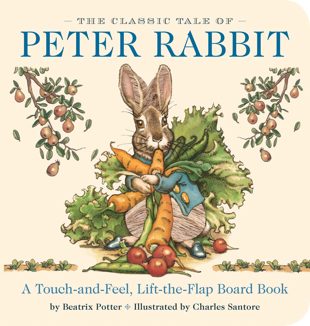 The Classic Tale of Peter Rabbit A Touch & Feel, Lift the Flap Board Book